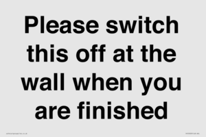 Please switch this off at the wall when you are finished